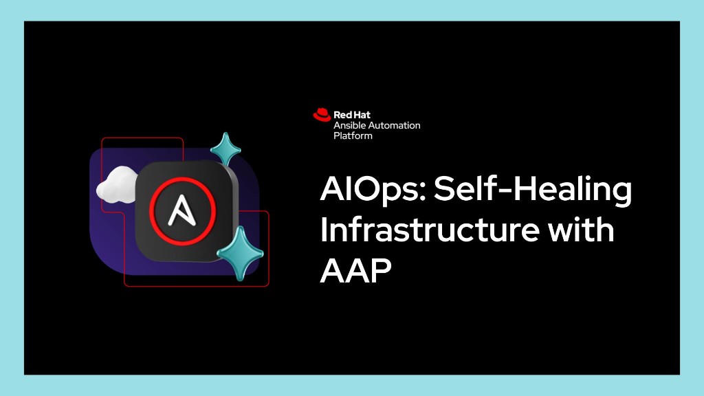 AIOps: Self-healing infrastructure with AAP — Red Hat Ansible Automation Platform