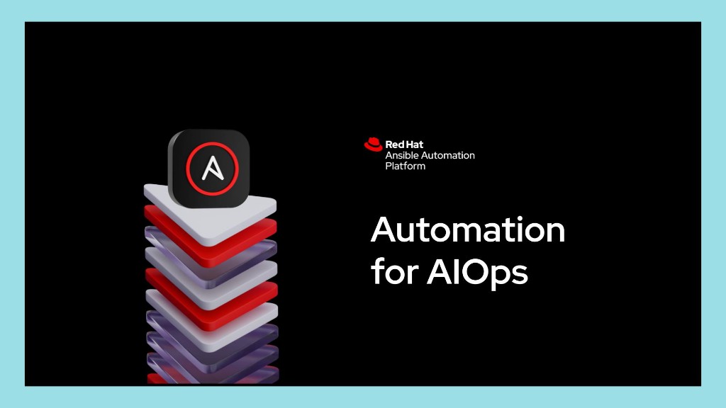Automation for AIOps — Red Hat Ansible Automation Platform